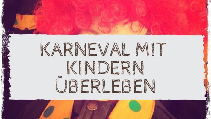 Bild: Als Clown verkleidetes Kind . Text: Karneval mit Kindern überleben