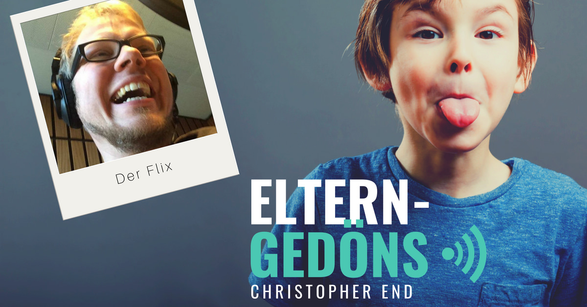 Der Flix im Eltern-Gedöns-Podcast mit Christopher End