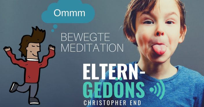 Bewegte Meditationen für Eltern – Eltern-Gedöns-Podcast mit Christopher End