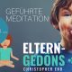 Angeleitete Meditationen für Eltern – Eltern-Gedöns-Podcast mit Christopher End