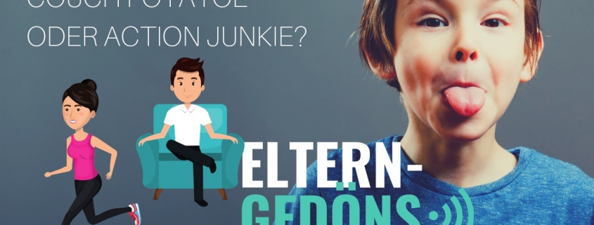 Couchpotatoe oder Action Junkie _ Etlern-Gedöns Podcast