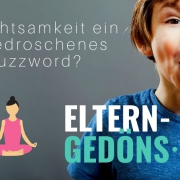 Ist Achtsamkeit ein abgedroschenes Buzzword? | Eltern-Gedöns-Podcast