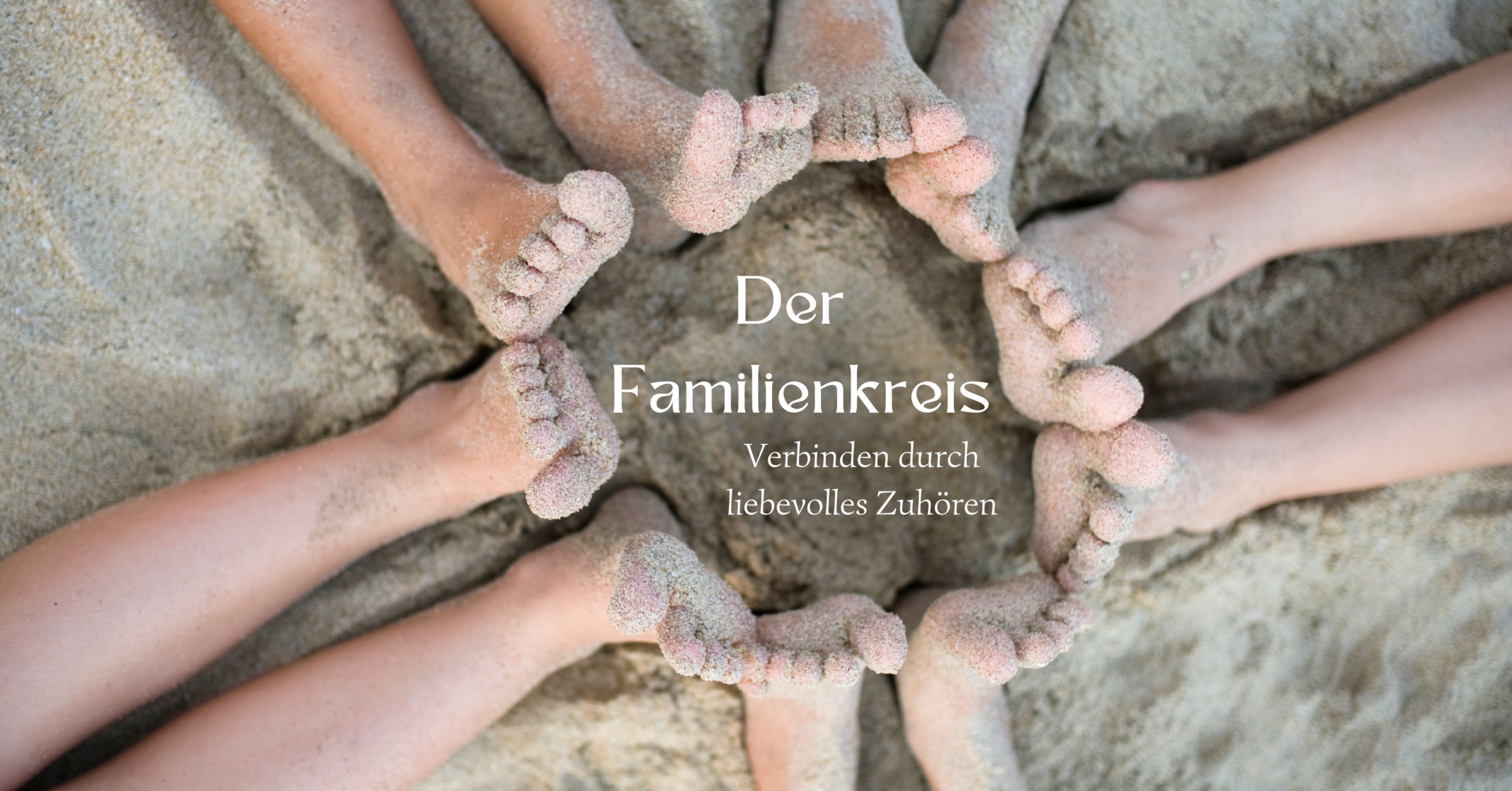 Foto von vielen Füßen, die einen Kreis bilden. Text: Der Familienkreis