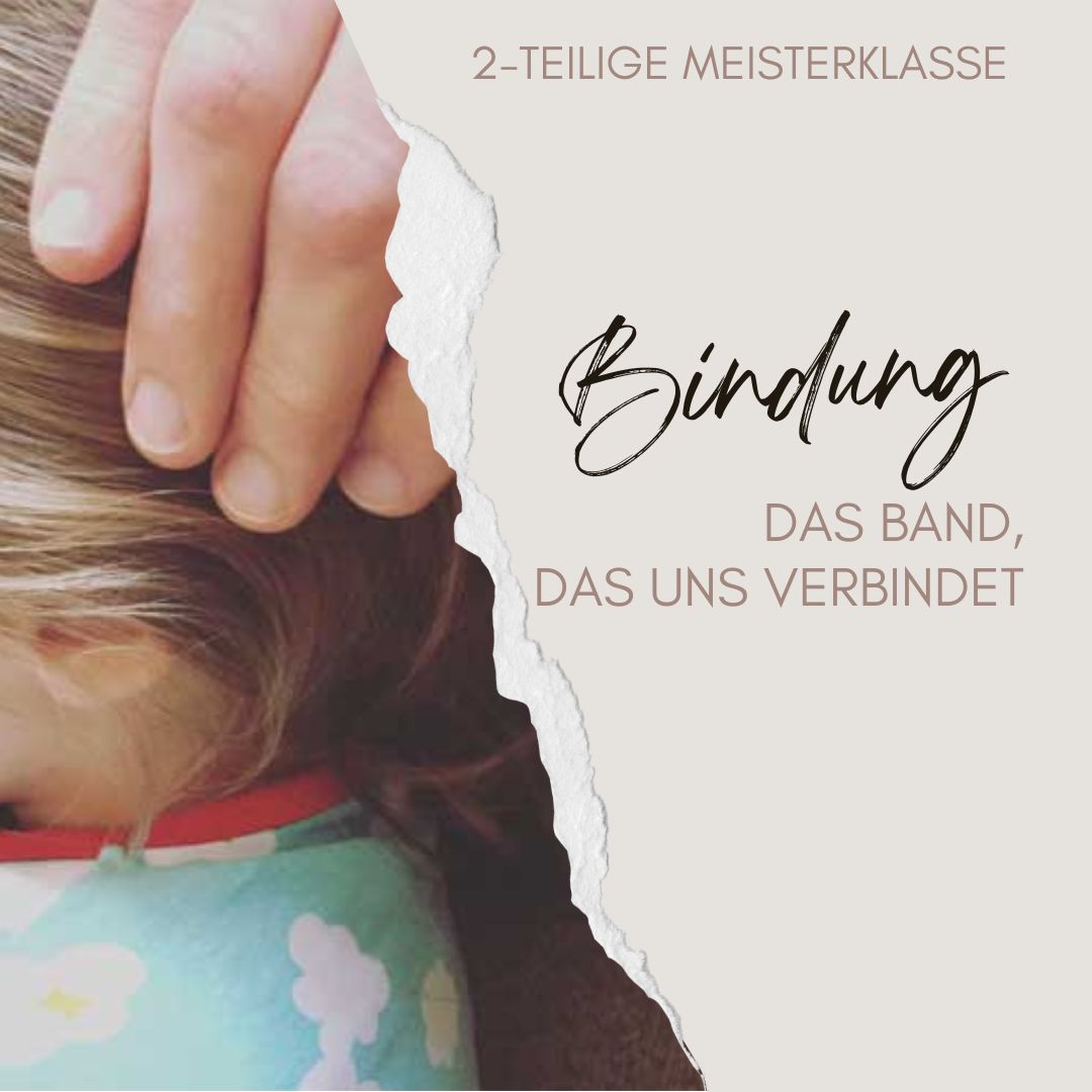Meisterklasse Bindung – das Band, das uns verbindet