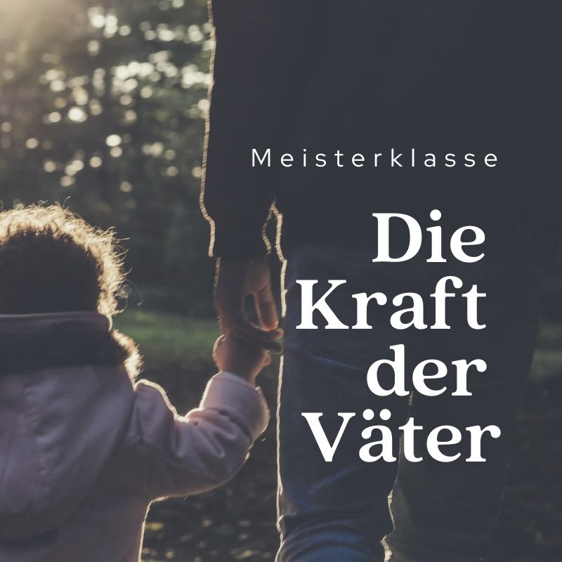 Foto von Vater mit Kind an der Hand TExt. Die Kraft der Väter