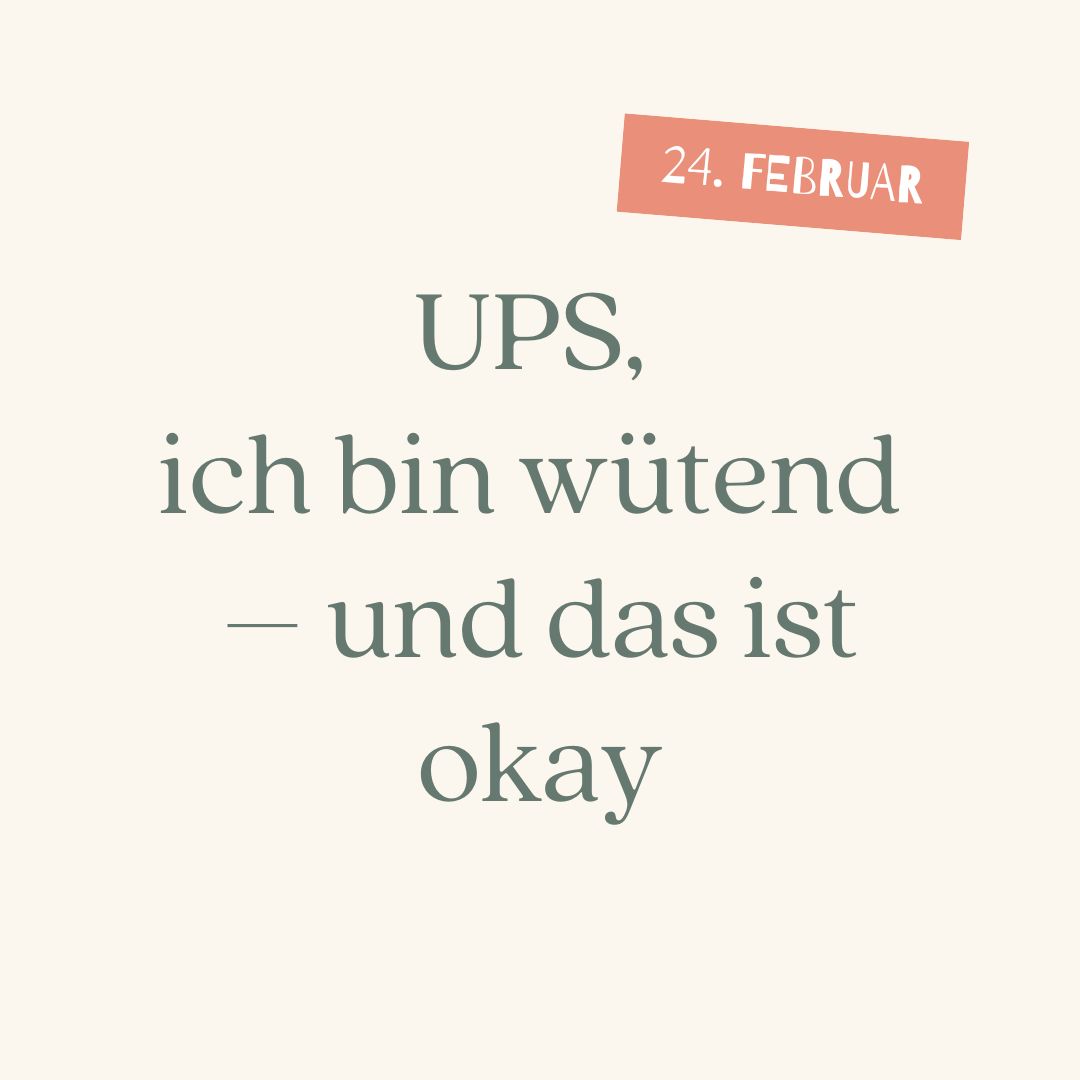 launch-event-ups Text 24. Februar UPS, ich bin wütend – und das ist okay